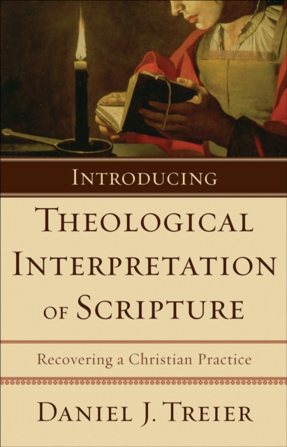 Introducing Theological Interpretation of Scripture : Recovering a Christian Practice, EPUB eBook