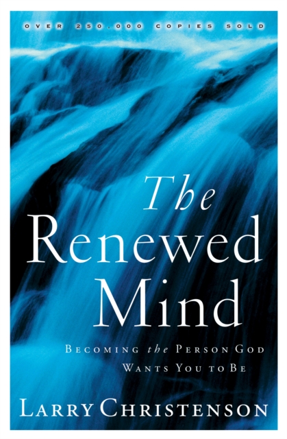 The Renewed Mind : Becoming the Person God Wants You to Be, EPUB eBook