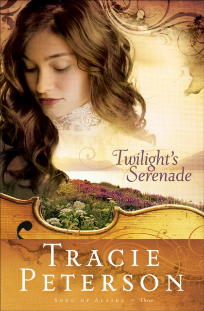 Twilight's Serenade (Song of Alaska Book #3), EPUB eBook