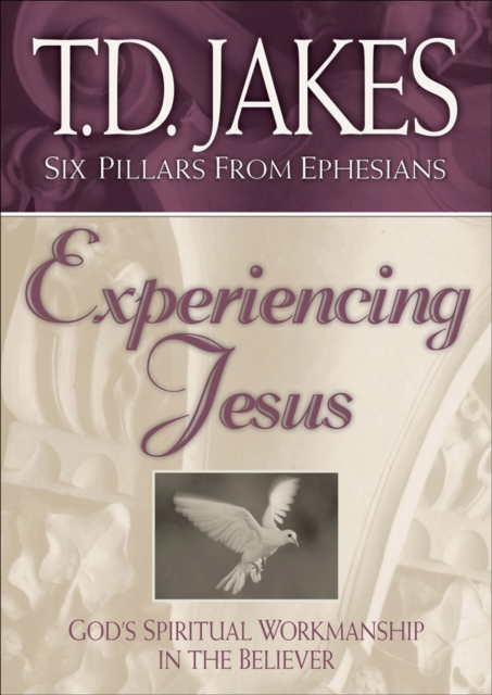 Experiencing Jesus (Six Pillars From Ephesians Book #2) : God's Spiritual Workmanship in the Believer, EPUB eBook