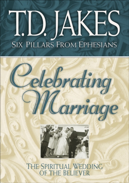 Celebrating Marriage (Six Pillars From Ephesians Book #5) : The Spiritual Wedding of the Believer, EPUB eBook