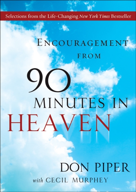 Encouragement from 90 Minutes in Heaven : Selections from the Life-Changing New York Times Bestseller, EPUB eBook