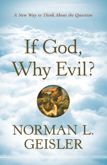 If God, Why Evil? : A New Way to Think about the Question, EPUB eBook