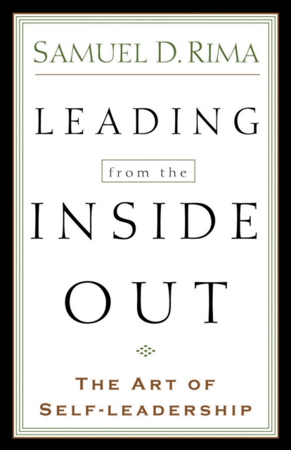 Leading from the Inside Out : The Art of Self-Leadership, EPUB eBook