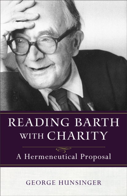 Reading Barth with Charity : A Hermeneutical Proposal, EPUB eBook