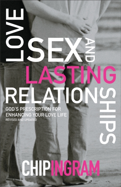 Love, Sex, and Lasting Relationships : God's Prescription for Enhancing Your Love Life, EPUB eBook