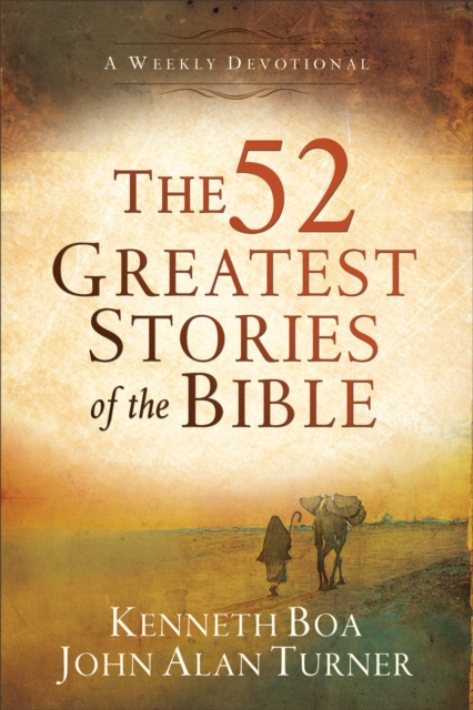 The 52 Greatest Stories of the Bible : A Weekly Devotional, EPUB eBook