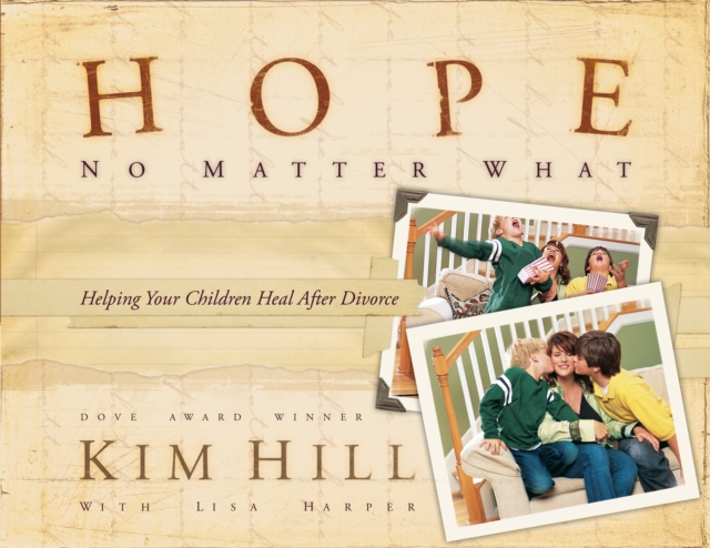 Hope No Matter What : Helping Your Children Heal After Divorce, EPUB eBook