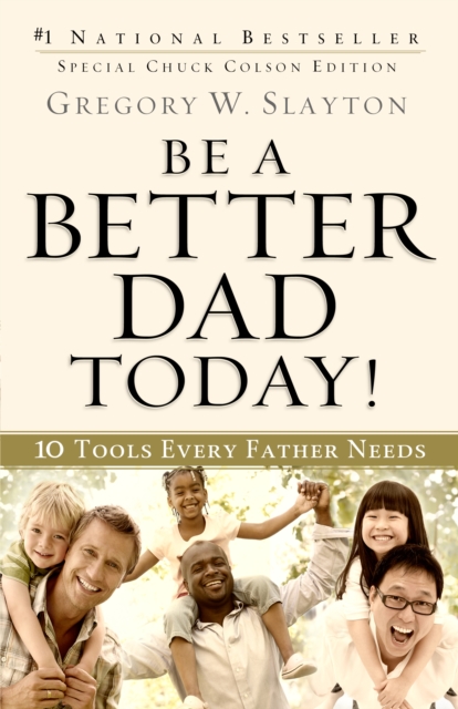 Be a Better Dad Today! : 10 Tools Every Father Needs, EPUB eBook