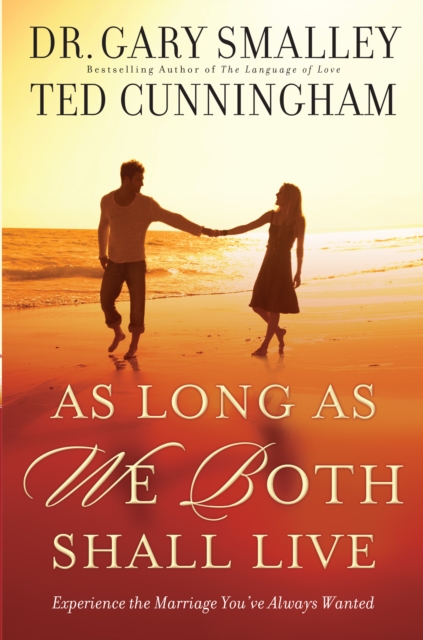 As Long As We Both Shall Live : Experience the Marriage You've Always Wanted, EPUB eBook