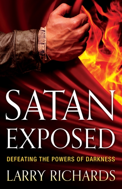 Satan Exposed : Defeating the Powers of Darkness, EPUB eBook