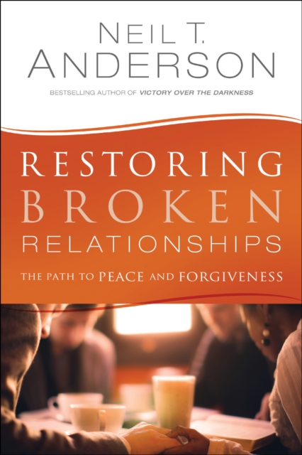 Restoring Broken Relationships : The Path to Peace and Forgiveness, EPUB eBook