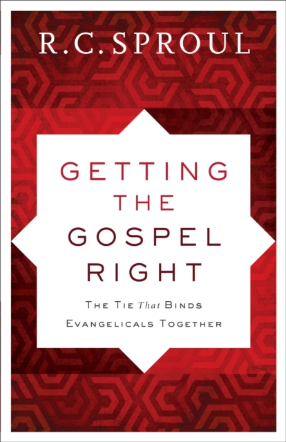 Getting the Gospel Right : The Tie That Binds Evangelicals Together, EPUB eBook