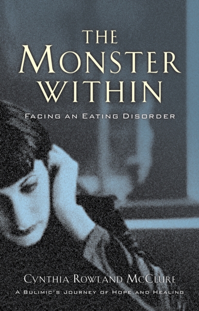The Monster Within : Facing an Eating Disorder, EPUB eBook