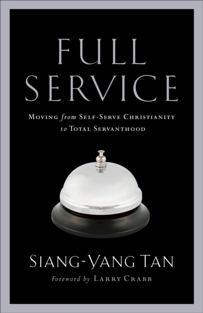 Full Service : Moving from Self-Serve Christianity to Total Servanthood, EPUB eBook