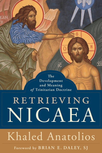Retrieving Nicaea : The Development and Meaning of Trinitarian Doctrine, EPUB eBook
