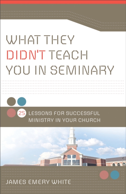 What They Didn't Teach You in Seminary : 25 Lessons for Successful Ministry in Your Church, EPUB eBook