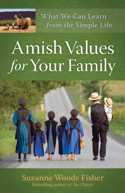 Amish Values for Your Family : What We Can Learn from the Simple Life, EPUB eBook