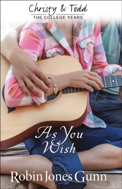 As You Wish (Christy and Todd: College Years Book #2), EPUB eBook