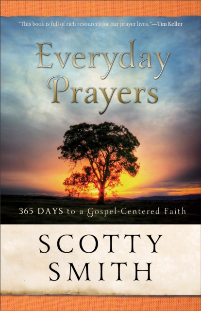 Everyday Prayers : 365 Days to a Gospel-Centered Faith, EPUB eBook