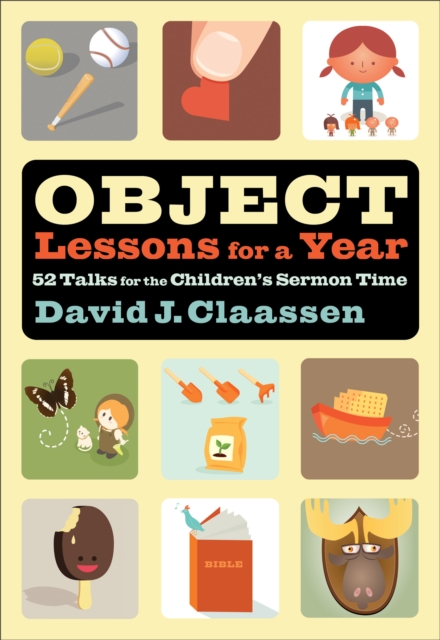 Object Lessons for a Year (Object Lesson Series) : 52 Talks for the Children's Sermon Time, EPUB eBook