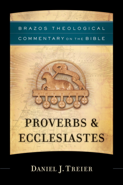 Proverbs & Ecclesiastes (Brazos Theological Commentary on the Bible), EPUB eBook