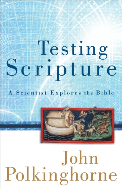 Testing Scripture : A Scientist Explores the Bible, EPUB eBook