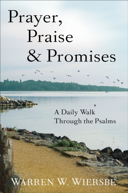 Prayer, Praise & Promises : A Daily Walk Through the Psalms, EPUB eBook