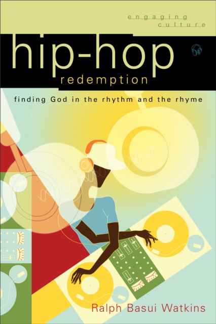 Hip-Hop Redemption (Engaging Culture) : Finding God in the Rhythm and the Rhyme, EPUB eBook