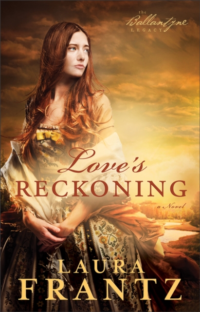 Love's Reckoning (The Ballantyne Legacy Book #1) : A Novel, EPUB eBook