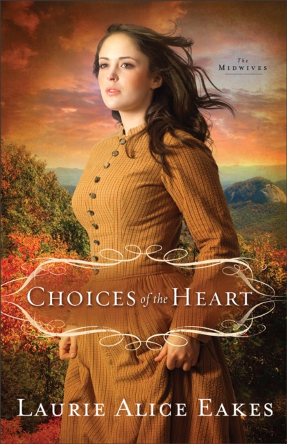 Choices of the Heart (The Midwives Book #3) : A Novel, EPUB eBook
