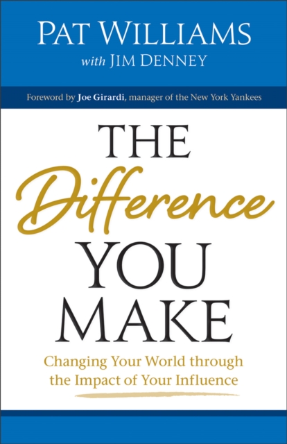 The Difference You Make : Changing Your World through the Impact of Your Influence, EPUB eBook