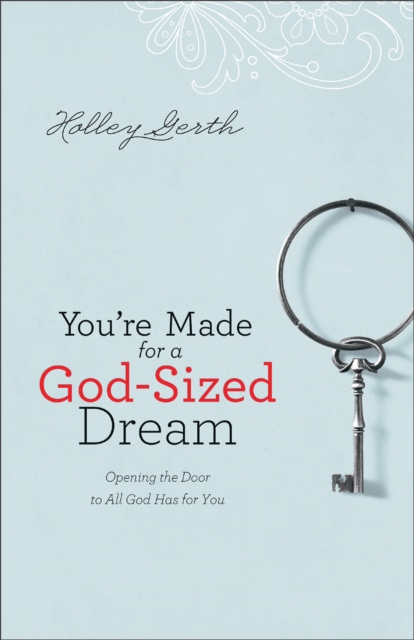 You're Made for a God-Sized Dream : Opening the Door to All God Has for You, EPUB eBook