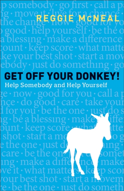 Get Off Your Donkey! : Help Somebody and Help Yourself, EPUB eBook