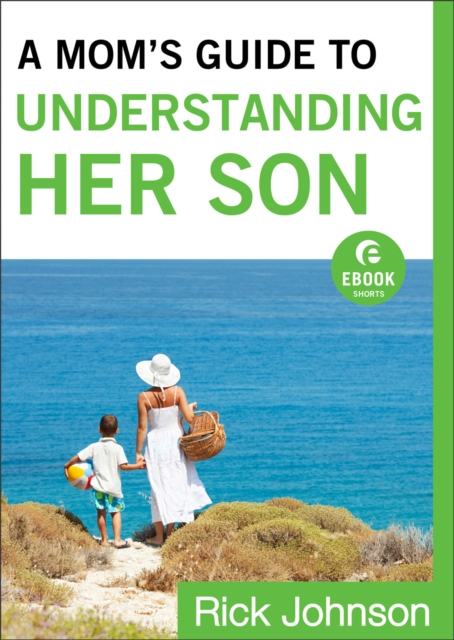A Mom's Guide to Understanding Her Son (Ebook Shorts), EPUB eBook