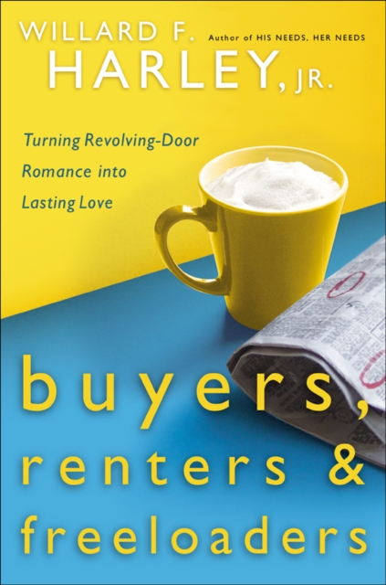 Buyers, Renters & Freeloaders : Turning Revolving-Door Romance into Lasting Love, EPUB eBook