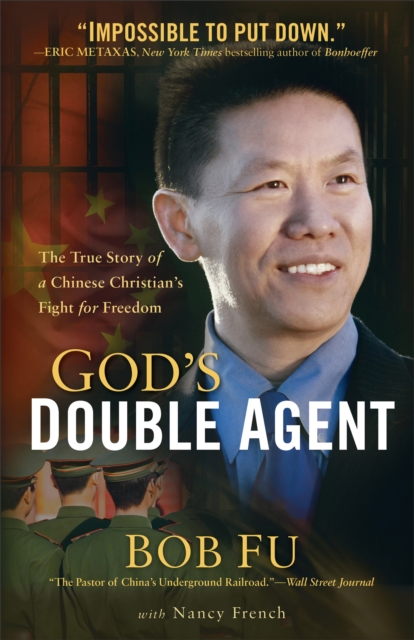 God's Double Agent : The True Story of a Chinese Christian's Fight for Freedom, EPUB eBook