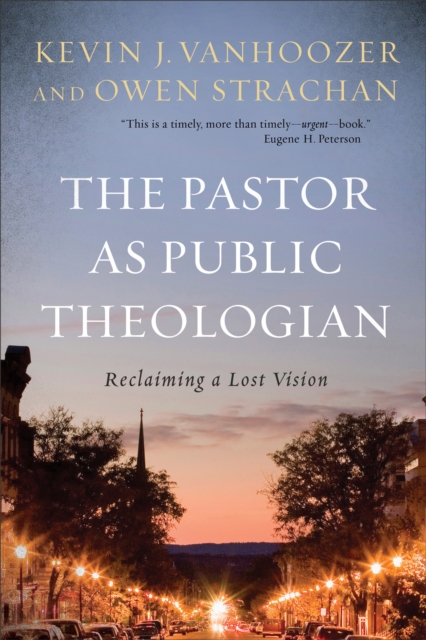 The Pastor as Public Theologian : Reclaiming a Lost Vision, EPUB eBook