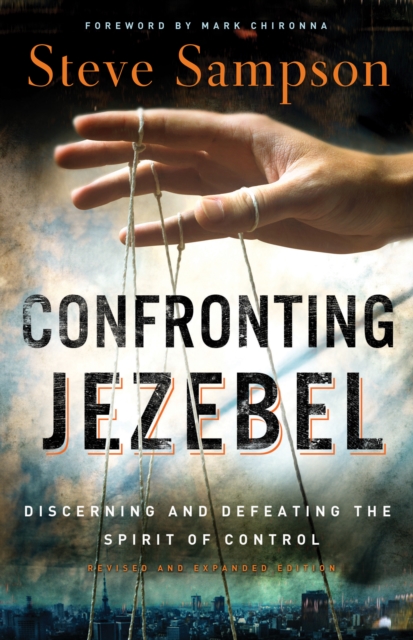 Confronting Jezebel : Discerning and Defeating the Spirit of Control, EPUB eBook