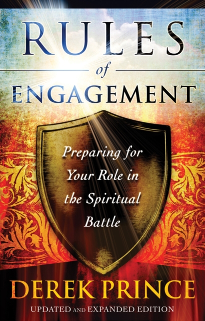 Rules of Engagement : Preparing for Your Role in the Spiritual Battle, EPUB eBook