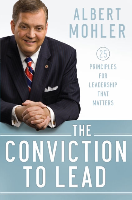 The Conviction to Lead : 25 Principles for Leadership That Matters, EPUB eBook