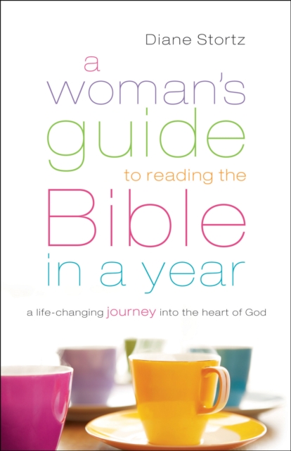 A Woman's Guide to Reading the Bible in a Year : A Life-Changing Journey Into the Heart of God, EPUB eBook