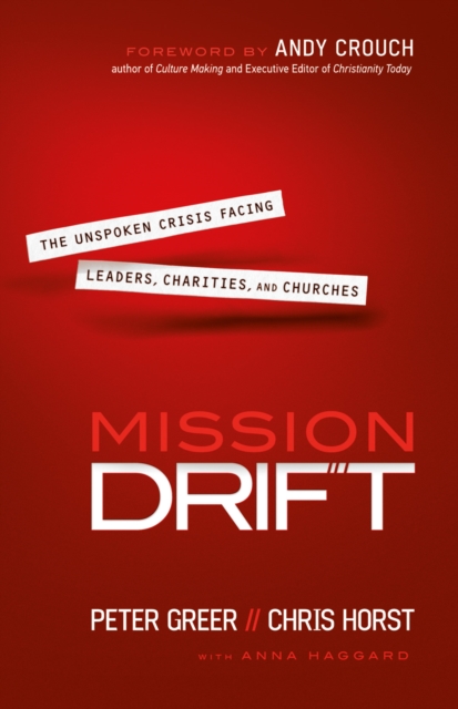 Mission Drift : The Unspoken Crisis Facing Leaders, Charities, and Churches, EPUB eBook