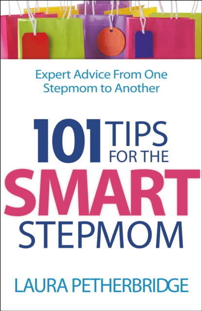 101 Tips for the Smart Stepmom : Expert Advice From One Stepmom to Another, EPUB eBook