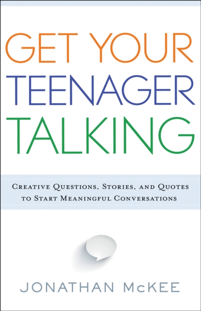 Get Your Teenager Talking : Everything You Need to Spark Meaningful Conversations, EPUB eBook