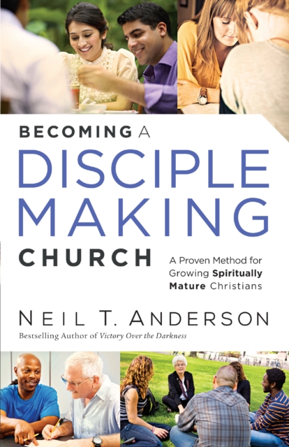 Becoming a Disciple-Making Church : A Proven Method for Growing Spiritually Mature Christians, EPUB eBook