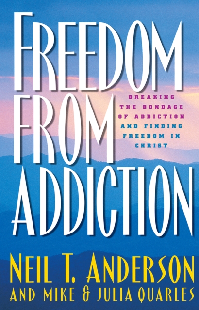 Freedom from Addiction : Breaking the Bondage of Addiction and Finding Freedom in Christ, EPUB eBook