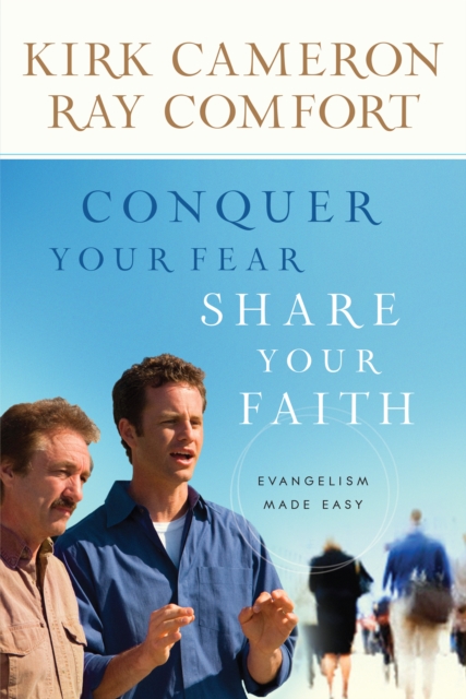 Conquer Your Fear, Share Your Faith : Evangelism Made Easy, EPUB eBook