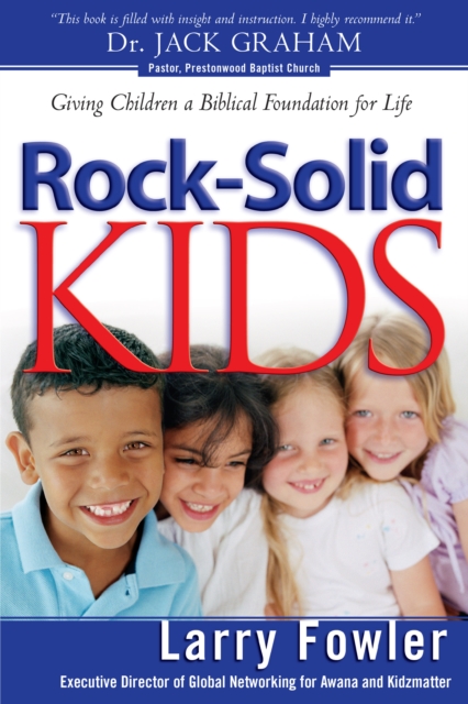 Rock-Solid Kids : Giving Children A Biblical Foundation for Life, EPUB eBook