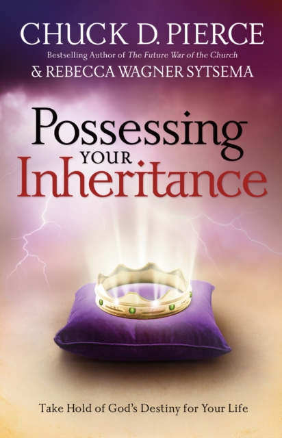 Possessing Your Inheritance : Take Hold of God's Destiny for Your Life, EPUB eBook